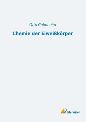 Chemie der Eiweißkörper de Otto Cohnheim