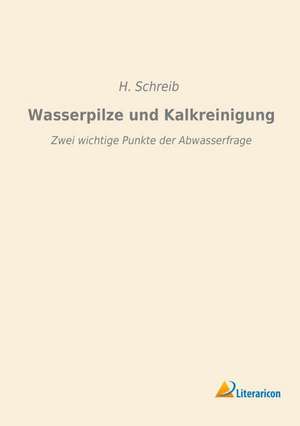 Wasserpilze und Kalkreinigung de H. Schreib