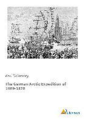 The German Arctic Expedition of 1869-1870 de Karl Koldewey