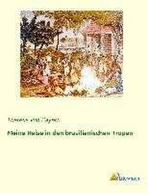 Meine Reise in den brasilianischen Tropen de Therese von Bayern