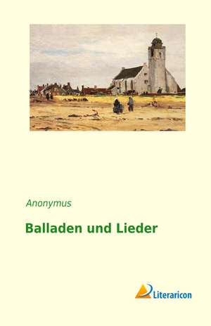 Balladen und Lieder de Anonymus