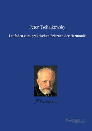 Leitfaden zum praktischen Erlernen der Harmonie de Peter Tschaikowsky