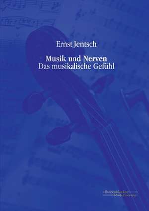 Musik und Nerven de Ernst Jentsch