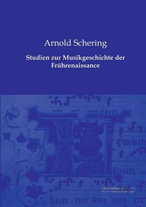 Studien zur Musikgeschichte der Frührenaissance de Arnold Schering