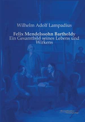 Felix Mendelssohn Bartholdy de Wilhelm Adolf Lampadius