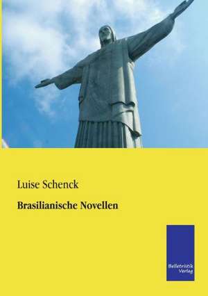 Brasilianische Novellen de Luise Schenck