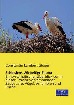 Schlesiens Wirbeltier-Fauna de Constantin Lambert Gloger