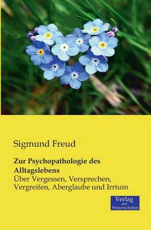 Zur Psychopathologie des Alltagslebens de Sigmund Freud