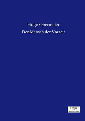 Der Mensch der Vorzeit de Hugo Obermaier