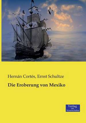 Die Eroberung von Mexiko de HernÃ¡n CortÃ©s