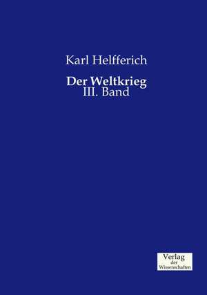 Der Weltkrieg de Karl Helfferich