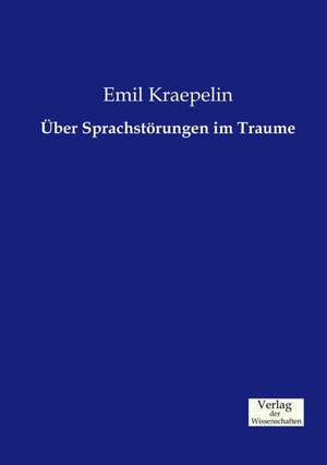 Über Sprachstörungen im Traume de Emil Kraepelin