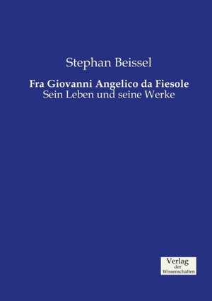 Fra Giovanni Angelico da Fiesole de Stephan Beissel