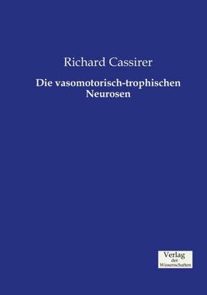 Die vasomotorisch-trophischen Neurosen de Richard Cassirer