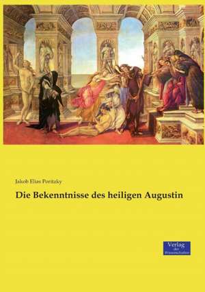 Die Bekenntnisse des heiligen Augustin de Jakob Elias Poritzky