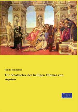 Die Staatslehre des heiligen Thomas von Aquino de Julius Baumann