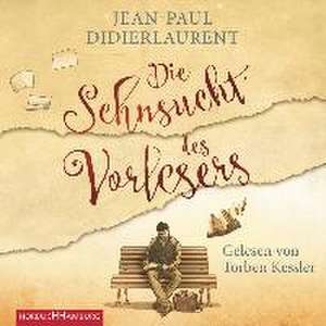 Die Sehnsucht des Vorlesers de Jean-Paul Didierlaurent