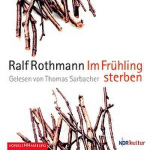 Im Frühling sterben de Ralf Rothmann