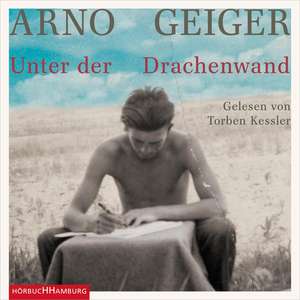 Unter der Drachenwand de Arno Geiger