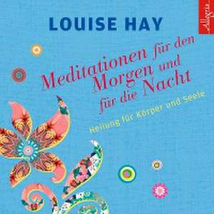 Meditationen für den Morgen und für die Nacht de Louise Hay