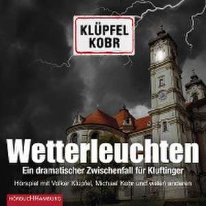 Wetterleuchten. Ein dramatischer Zwischenfall für Kluftinger de Volker Klüpfel