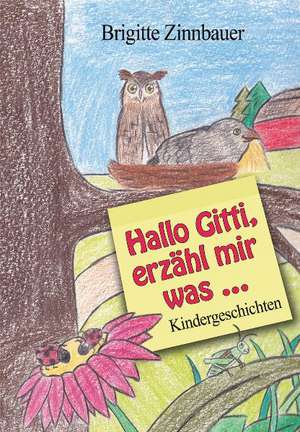 Hallo Gitti, erzähl mir was ... de Brigitte Zinnbauer