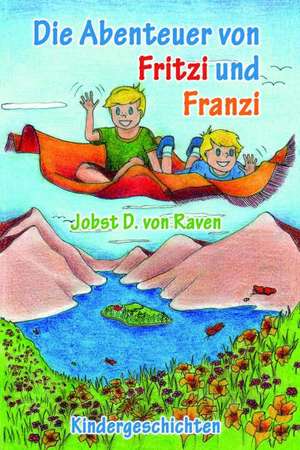 Die Abenteuer von Fritzi und Franzi de Jobst D. von Raven