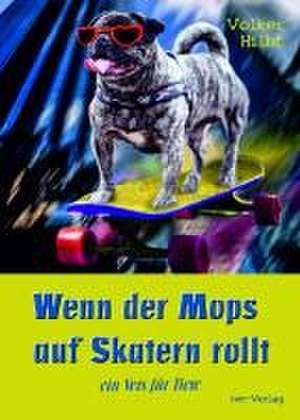 Wenn der Mops auf Skatern rollt de Volker Hilbt