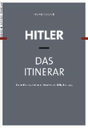 Hitler - Das Itinerar. 4 Bände de Harald Sandner