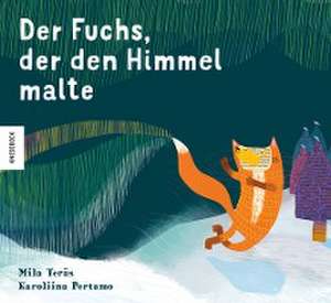 Der Fuchs, der den Himmel malte de Mila Teräs