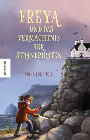 Freya und das Vermächtnis der Strandpiraten de Fiona Longmuir