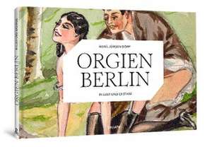 ORGIEN BERLIN - In Lust und Ekstase de Hans-Jürgen Döpp