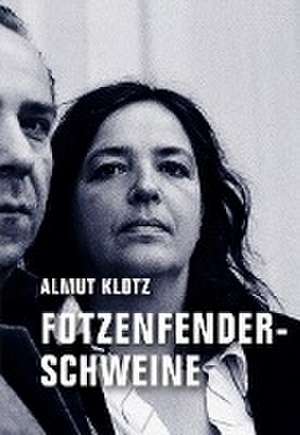 Fotzenfenderschweine de Almut Klotz