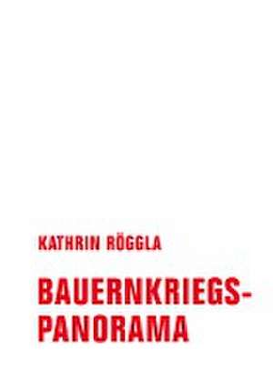 Bauernkriegspanorama de Röggla Kathrin