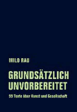 Grundsätzlich unvorbereitet de Milo Rau