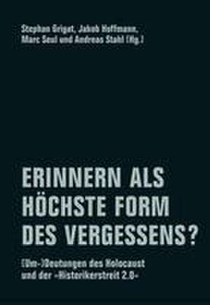 Erinnern als höchste Form des Vergessens? de Stephan Grigat