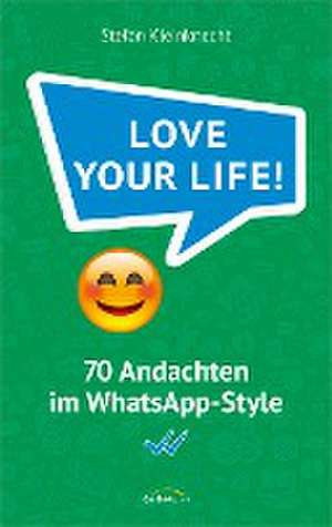 Love your life! de Stefan Kleinknecht