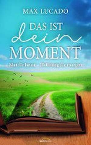 Das ist dein Moment de Max Lucado