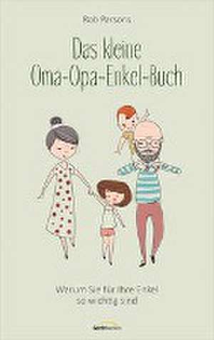 Das kleine Oma-Opa-Enkel-Buch de Rob Parsons