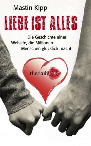 Liebe ist alles de Mastin Kipp