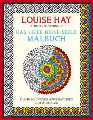 Das Heile-Deine-Seele Malbuch de Louise Hay