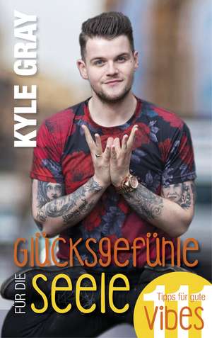 Glücksgefühle für die Seele de Kyle Gray