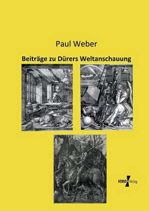 Beiträge zu Dürers Weltanschauung de Paul Weber