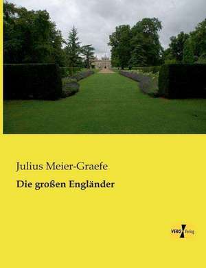 Die großen Engländer de Julius Meier-Graefe