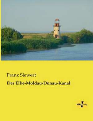 Der Elbe-Moldau-Donau-Kanal de Franz Siewert