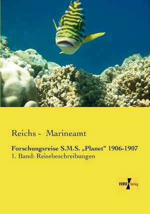 Forschungsreise S.M.S. ¿Planet¿ 1906-1907 de Reichs -. Marineamt