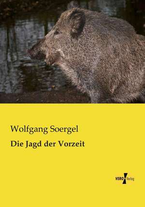 Die Jagd der Vorzeit de Wolfgang Soergel