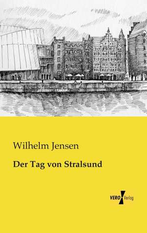 Der Tag von Stralsund de Wilhelm Jensen