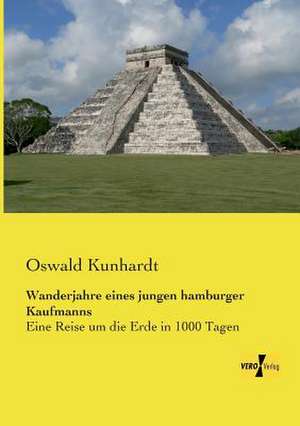 Wanderjahre eines jungen hamburger Kaufmanns de Oswald Kunhardt