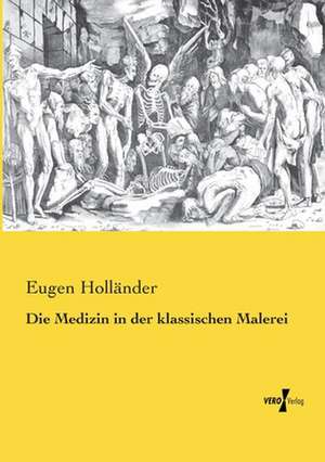 Die Medizin in der klassischen Malerei de Eugen Holländer